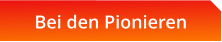 Bei den Pionieren