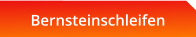 Bernsteinschleifen